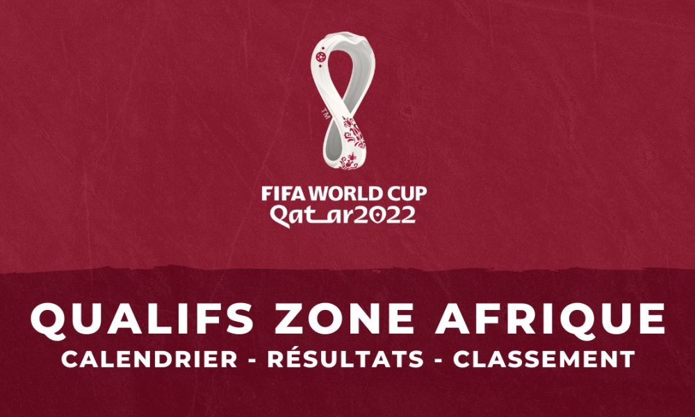 Eliminatoires Mondial 2022 : Le classement actuel des poules africaines
