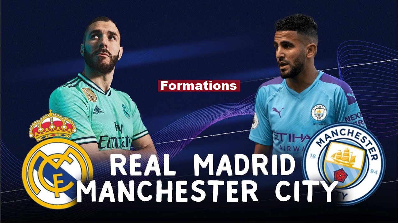 REAL MADRID – MANCHESTER CITY : Les compos de départ