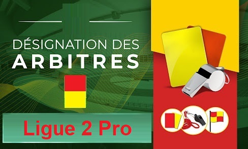 Ligue 2 Pro – Mise à jour : Désignation des arbitres de la 1ère journée